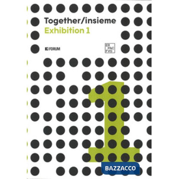 Togheter / insieme. Exhibition 1. Ediz. a colori