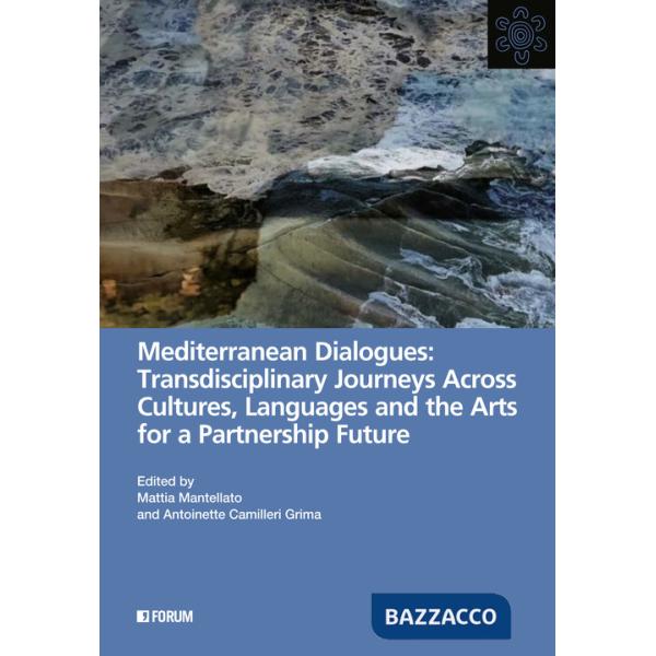 Mediterranean dialogues: transdisciplinary journeys across cultures, languages and the arts for a partnership future