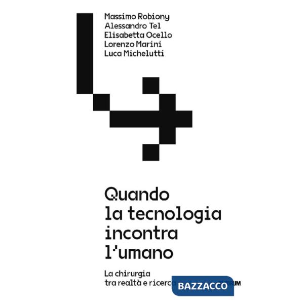Quando la tecnologia incontra l'umano. La chirurgia tra realtà e ricerca