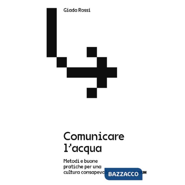 Comunicare l'acqua. Metodi e buone pratiche per una cultura consapevole