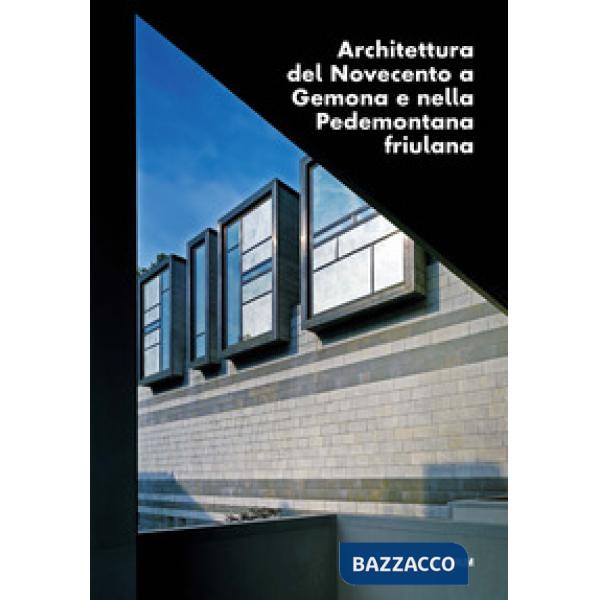 Architettura del Novecento a Gemona e nella Pedemontana friulana