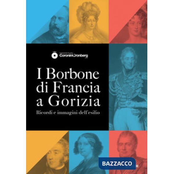 Borbone di Francia a Gorizia. Ricordi e immagini dell'esilio (I)