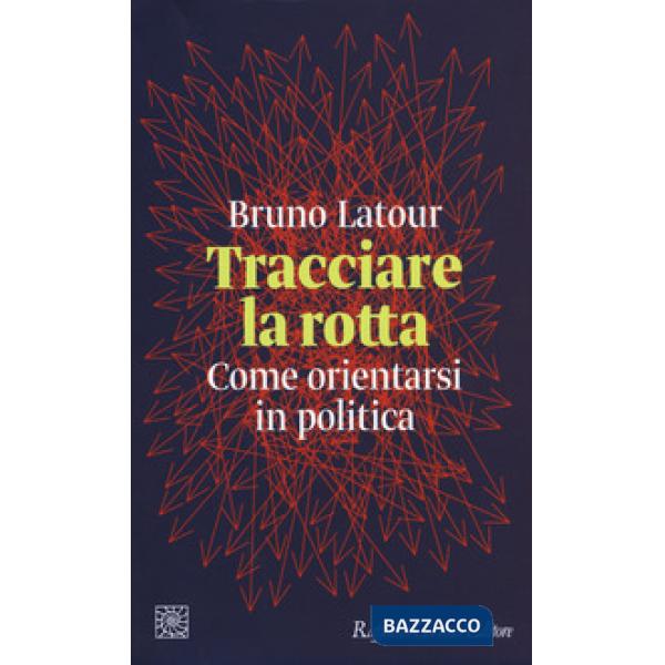Tracciare la rotta. Come orientarsi in politica