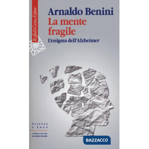 Mente fragile. L'enigma dell'Alzheimer (La)