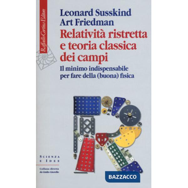 Relatività ristretta e teoria classica dei campi. Il minimo indispensabile per fare della (buona) fisica