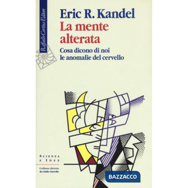Mente alterata. Cosa dicono di noi le anomalie del cervello (La)