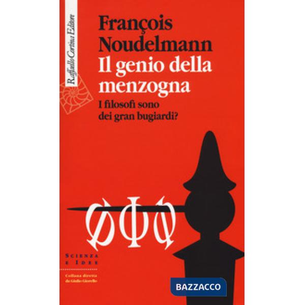 Genio della menzogna. I filosofi sono dei gran bugiardi? (Il)