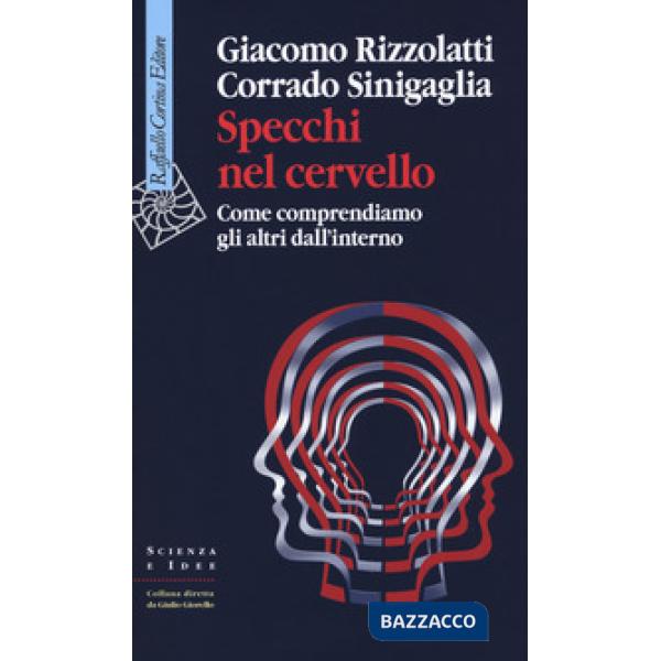 Specchi nel cervello. Come comprendiamo gli altri dall'interno