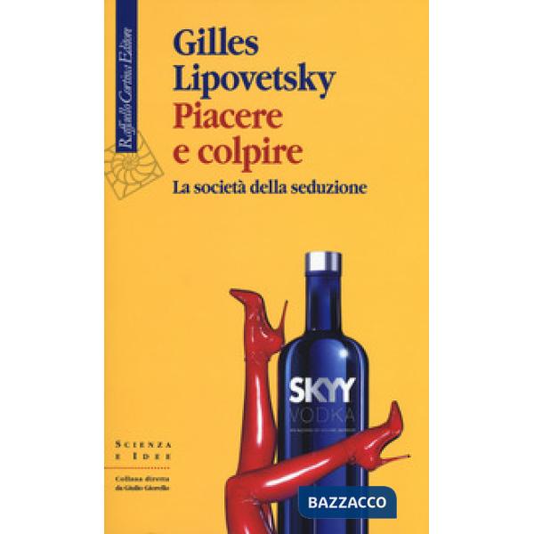 Piacere e colpire. La società della seduzione