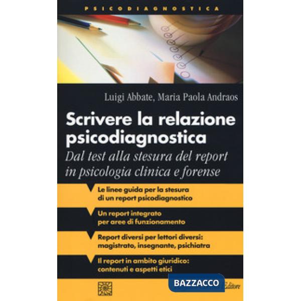 Scrivere la relazione psicodiagnostica. Dal test alla stesura del report in psicologia clinica e forense