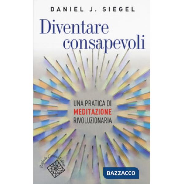 Diventare consapevoli. Una pratica di meditazione rivoluzionaria