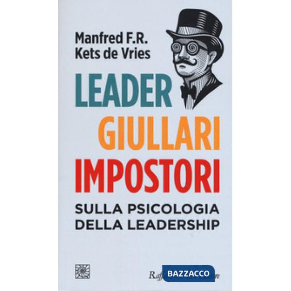 Leader, giullari e impostori. Sulla psicologia della leadership