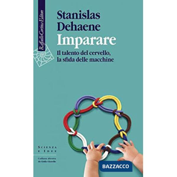 Imparare. Il talento del cervello, la sfida delle macchine