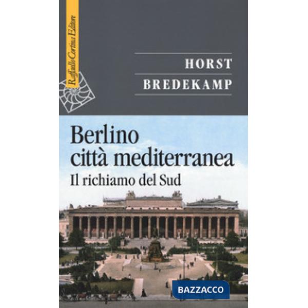 Berlino città mediterranea. Piccola storia