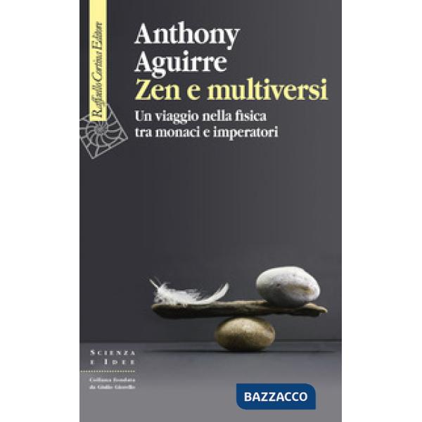 Zen e multiversi. Un viaggio nella fisica tra monaci e imperatori