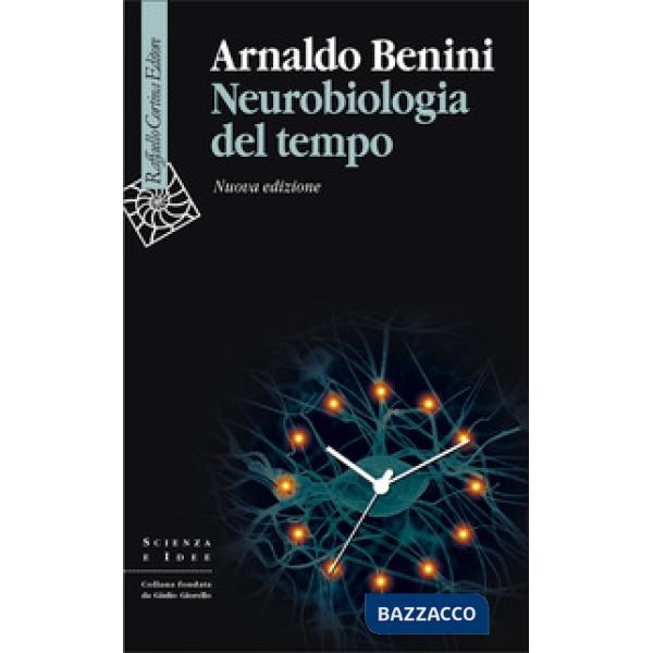 Neurobiologia del tempo. Nuova ediz.