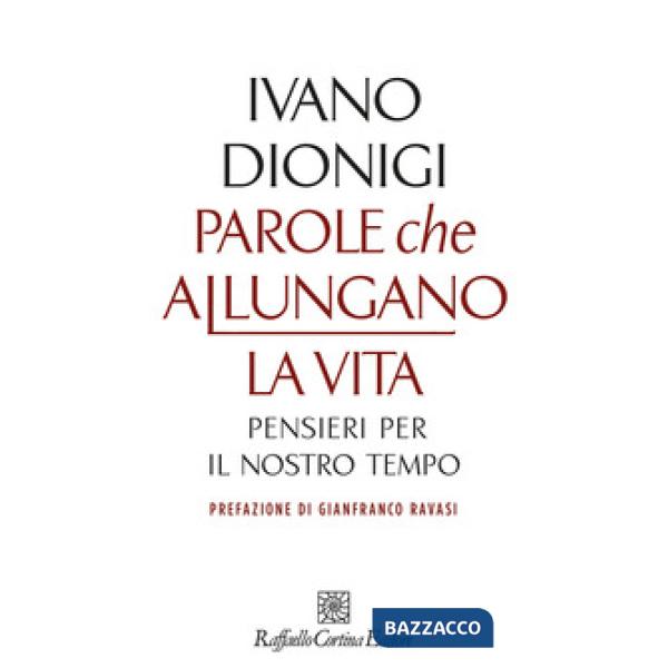 Parole che allungano la vita. Pensieri per il nostro tempo