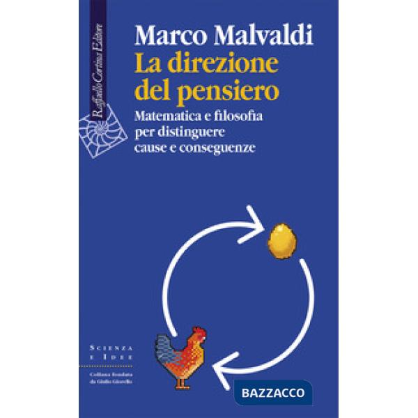Direzione del pensiero. Matematica e filosofia per distinguere cause e conseguenze (La)
