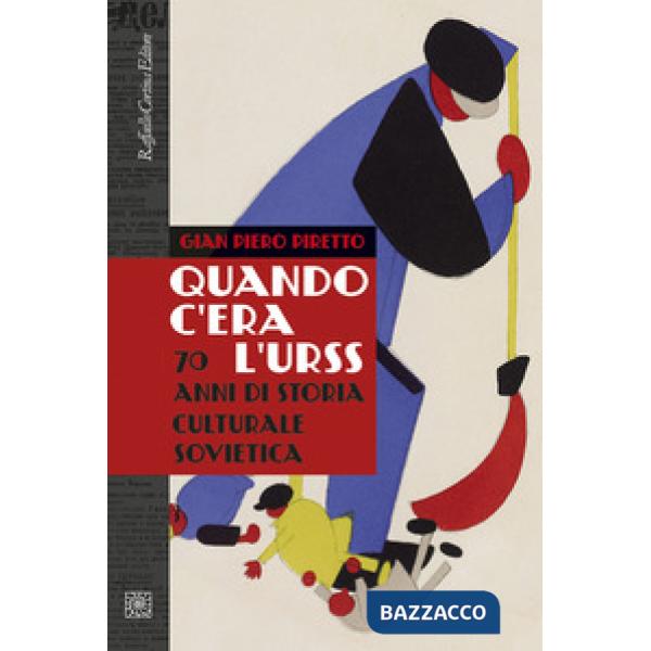Quando c'era l'URSS. 70 anni di storia culturale sovietica. Nuova ediz.