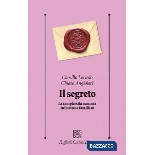 Segreto. La complessità nascosta nel sistema familiare (Il)