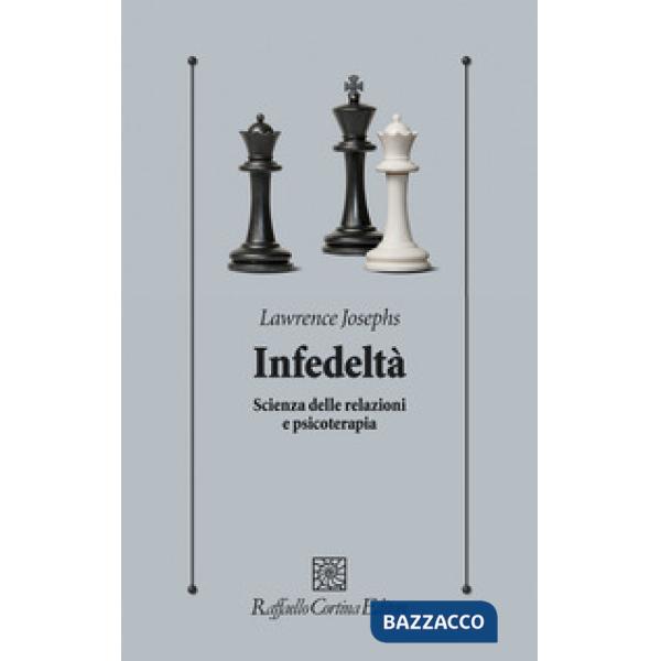 Infedeltà. Scienza delle relazioni e psicoterapia