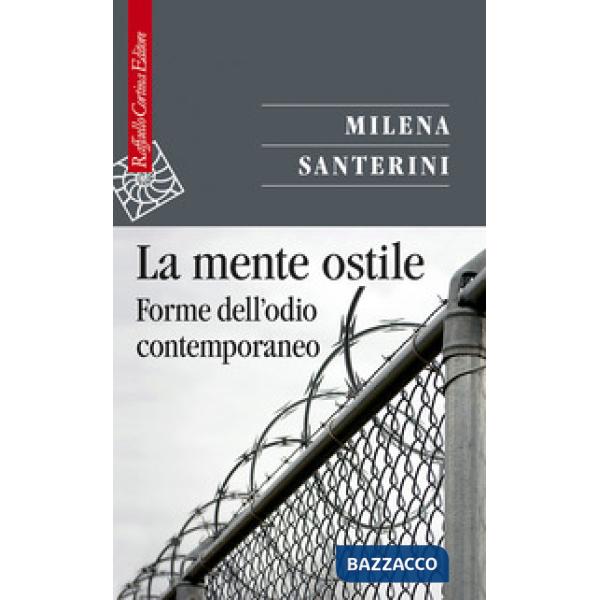 Mente ostile. Forme dell'odio contemporaneo (La)