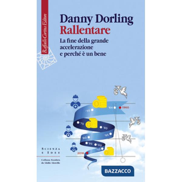 Rallentare. La fine della grande accelerazione e perché è un bene