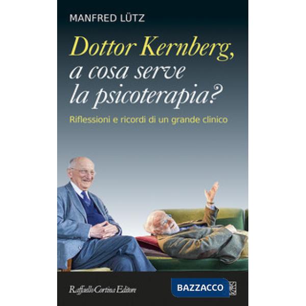 Dottor Kernberg, a cosa serve la psicoterapia? Riflessioni e ricordi di un grande clinico