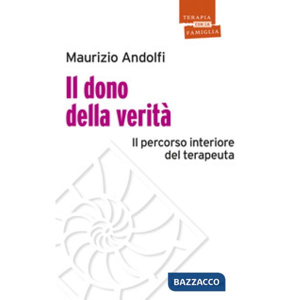 Dono della verità. Il percorso interiore del terapeuta (Il)