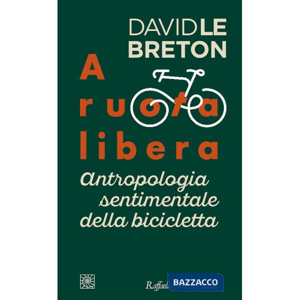 A ruota libera. Antropologia sentimentale della bicicletta