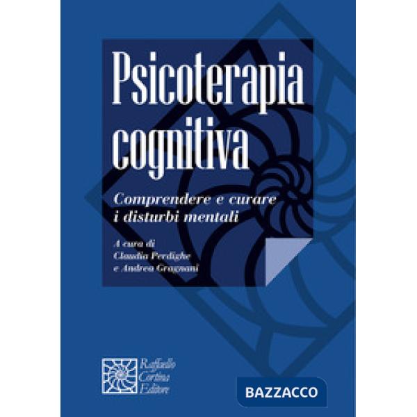 Psicoterapia cognitiva. Comprendere e curare i disturbi mentali