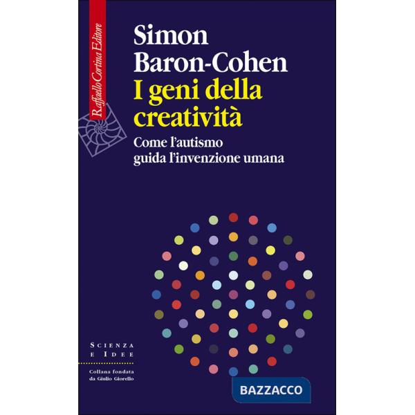 Geni della creatività. Come l'autismo guida l'invenzione umana (I)