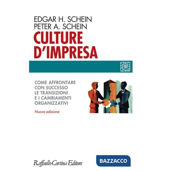 Culture d'impresa. Come affrontare con successo le transizioni e i cambiamenti organizzativi. Nuova ediz.