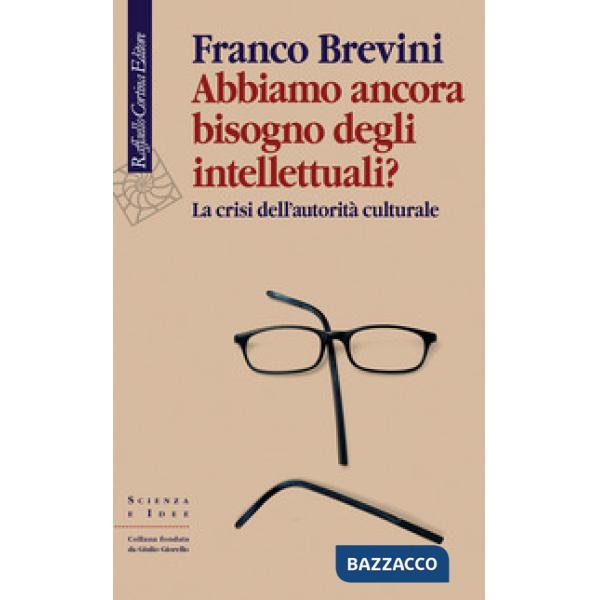 Abbiamo ancora bisogno degli intellettuali? La crisi dell'autorità culturale
