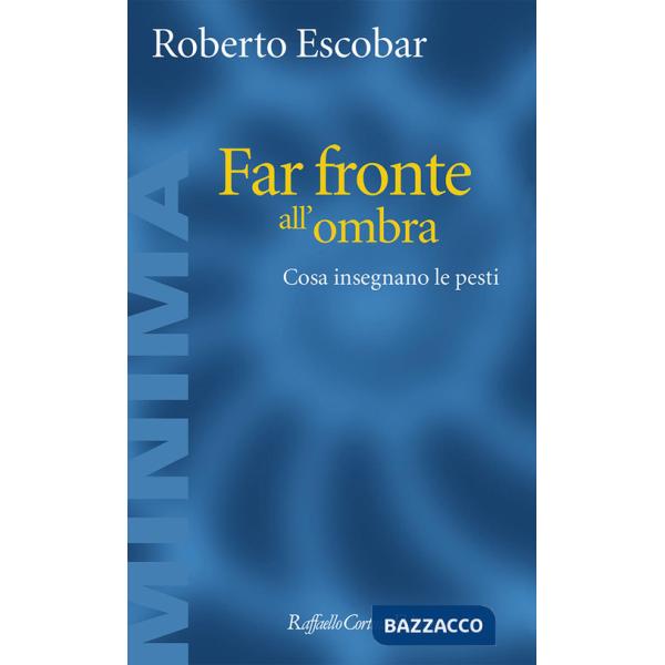 Far fronte all'ombra. Cosa insegnano le pesti