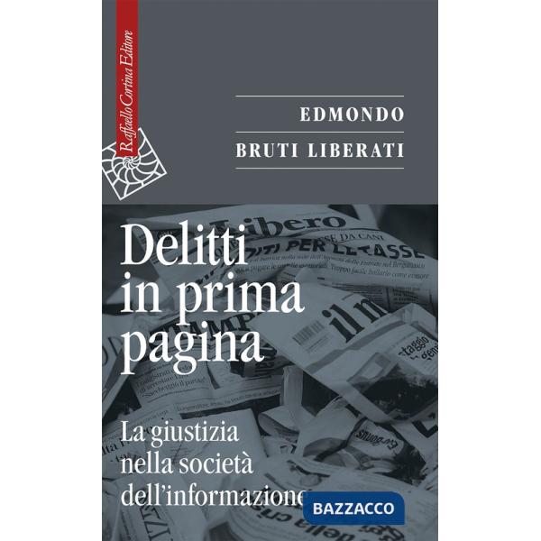 Delitti in prima pagina. La giustizia nella società dell'informazione