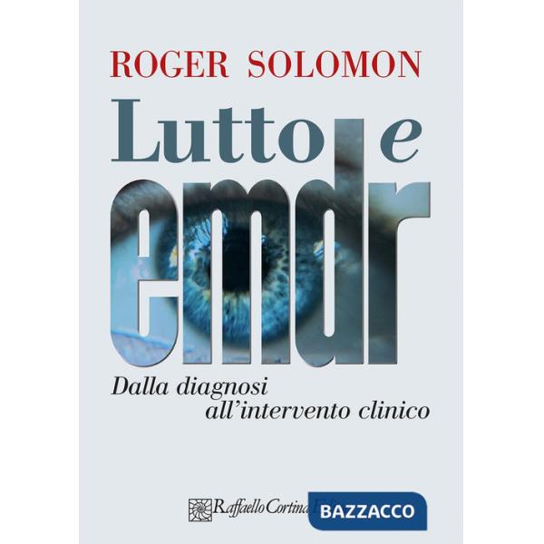 Lutto e EMDR. Dalla diagnosi all'intervento clinico