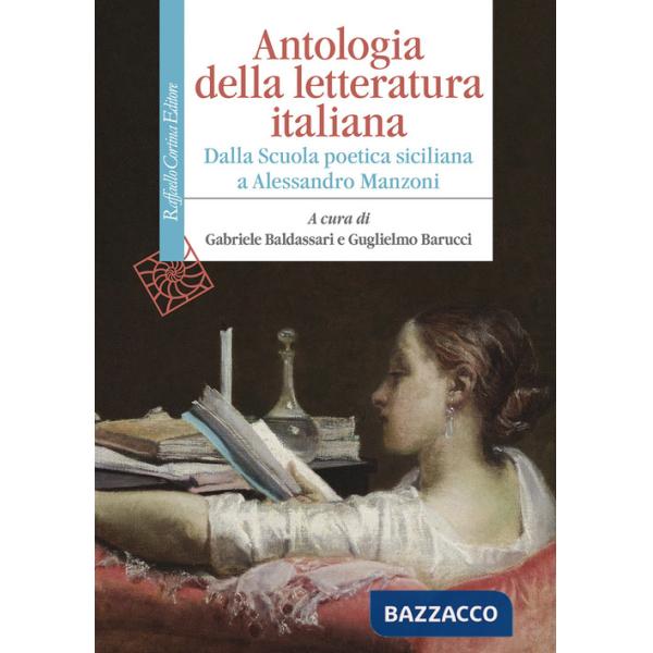 Antologia della letteratura italiana. Dalla Scuola poetica siciliana a Alessandro Manzoni