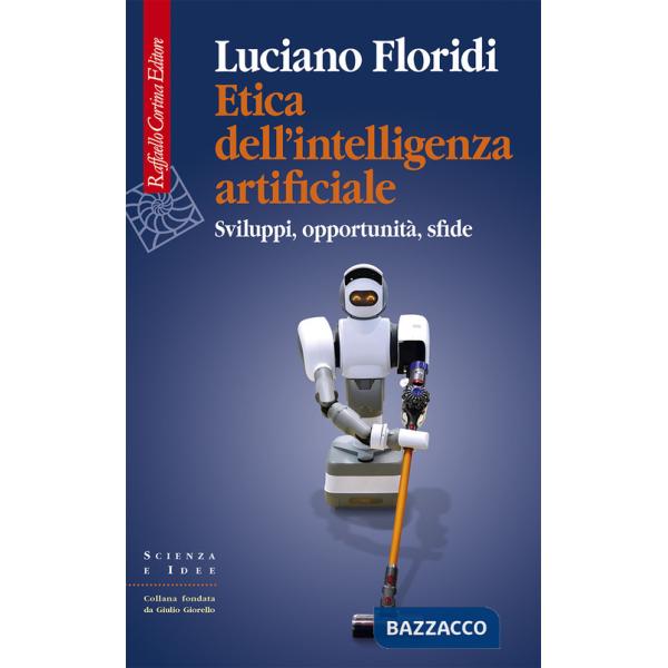 Etica dell'intelligenza artificiale. Sviluppi, opportunità, sfide