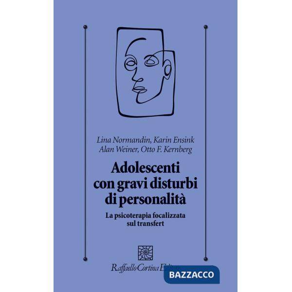 Adolescenti con gravi disturbi di personalità. La psicoterapia focalizzata sul transfert