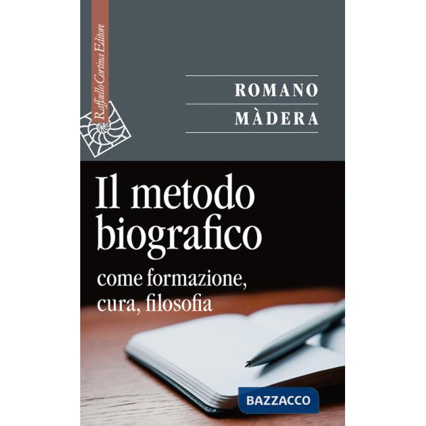 Metodo biografico. Come formazione, cura, filosofia (Il)