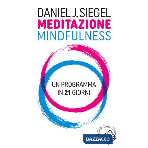 Meditazione mindfulness. Un programma in 21 giorni