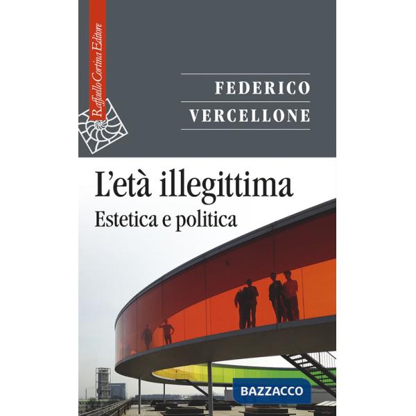 Età illegittima. Estetica e politica (L')