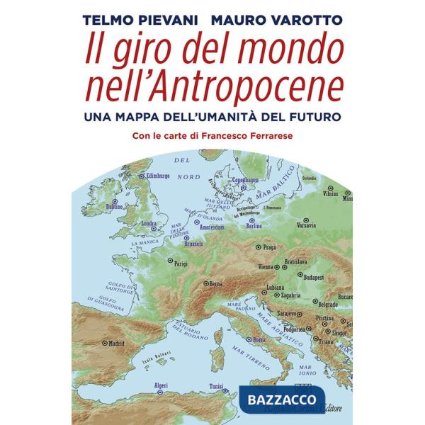 Giro del mondo nell'Antropocene. Una mappa dell'umanità del futuro (Il)