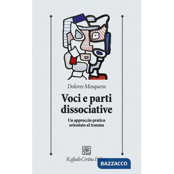 Voci e parti dissociative. Un approccio pratico orientato al trauma