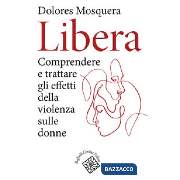 Libera. Comprendere e trattare gli effetti della violenza
