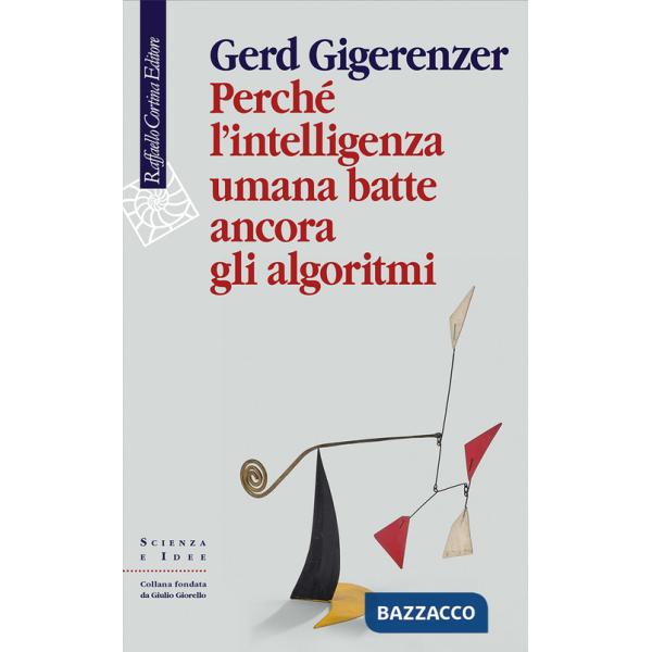 Perché l'intelligenza umana batte ancora gli algoritmi