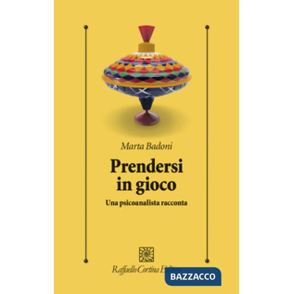 Prendersi in gioco. Una psicoanalista racconta