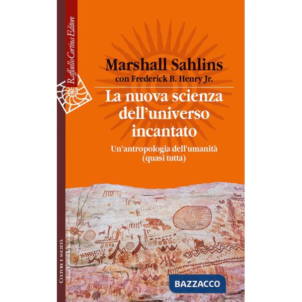 Nuova scienza dell'universo incantato. Un'antropologia dell'umanità (quasi tutta) (La)