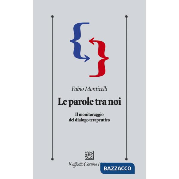 Parole tra noi. Il monitoraggio del dialogo terapeutico (Le)